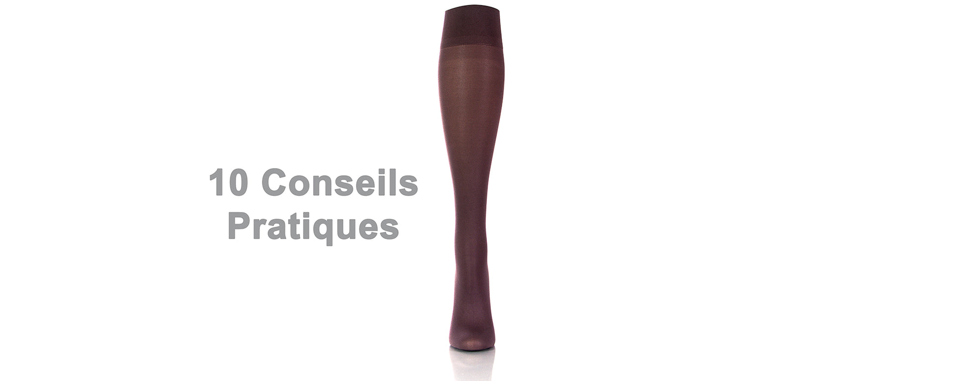 Image D'un Bas De Compression Sur Une Jambe De Couleur Brune Avec Texte Sur Le Côté Gauche Qui Dit: 10 Conseils Pratiques